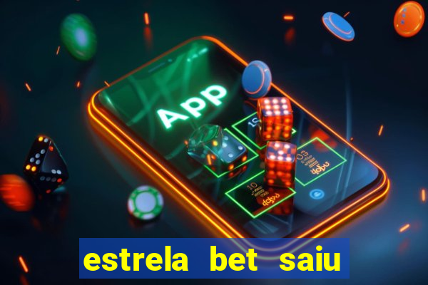 estrela bet saiu do ar